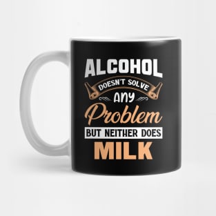 Alcohol doesn't solve any problem Mug